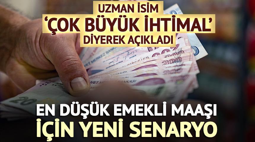 En d&uuml;ş&uuml;k emekli maaşı ne olacak? 'B&uuml;y&uuml;k ihtimal' deyip a&ccedil;ıkladı