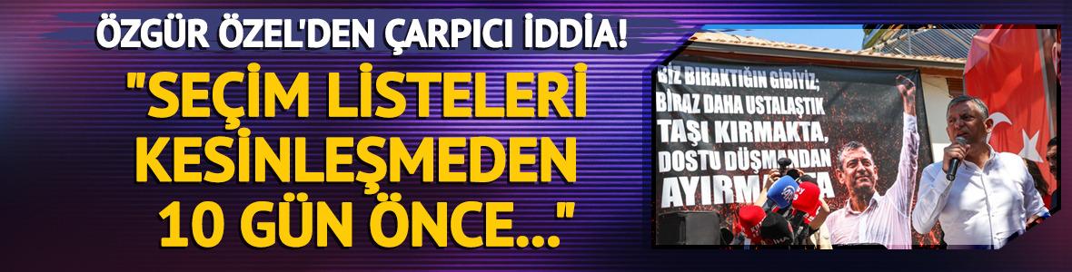 &Ouml;zg&uuml;r &Ouml;zel'den taşımalı se&ccedil;men iddiası! "Se&ccedil;im listeleri kesinleşmeden 10 g&uuml;n &ouml;nce..."