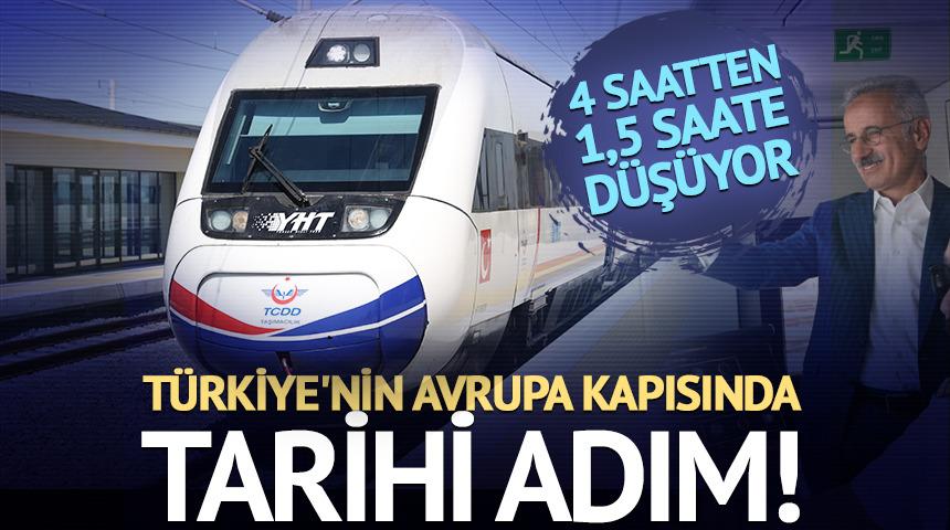 T&uuml;rkiye'nin Avrupa kapısında tarihi adım! Hızlı trenle 4 saatten 1,5 saate d&uuml;ş&uuml;yor
