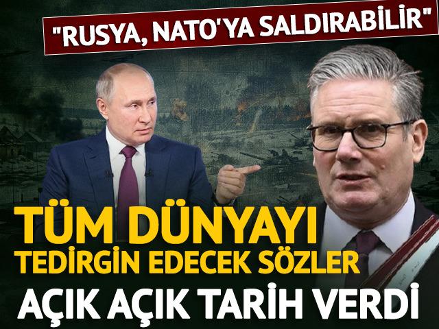 Starmer: "Rusya, NATO&rsquo;ya saldırabilir"