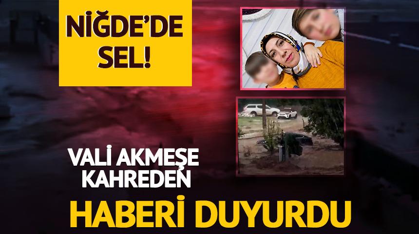 Niğde'de sel! Vali Akmeşe kahreden haberi duyurdu
