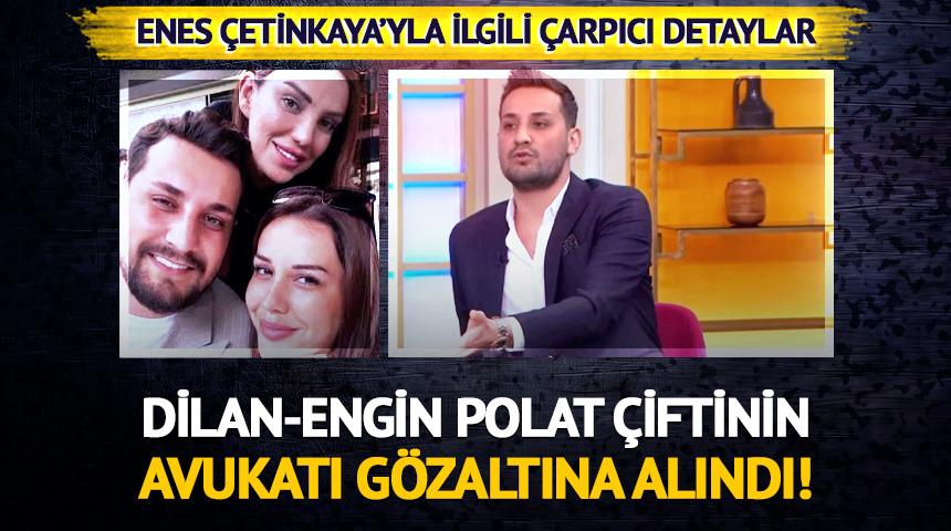 Polat &ccedil;iftinin avukatı Enes &Ccedil;etinkaya g&ouml;zaltına alındı 