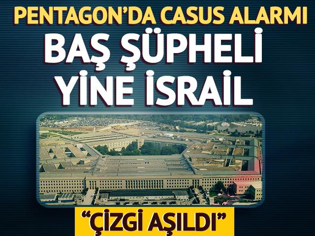 Pentagon'da casus alarmı! Baş ş&uuml;pheli yine İsrail...