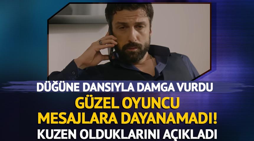 D&uuml;ğ&uuml;ne damga vurdu! G&uuml;zel oyuncunun kuzeni &ccedil;ıktı