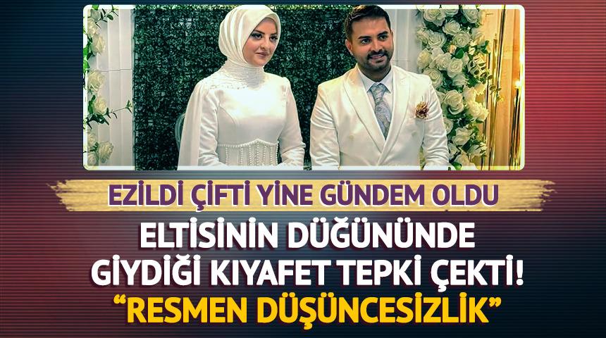 Kadir Ezildi'nin eşi eltisinin d&uuml;ğ&uuml;n&uuml;nde giydiği kıyafet y&uuml;z&uuml;nden eleştirildi