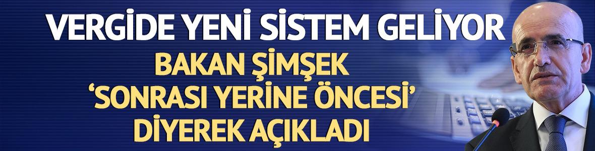 Vergide yeni sistem geliyor: 'Sonrası yerine &ouml;ncesi'