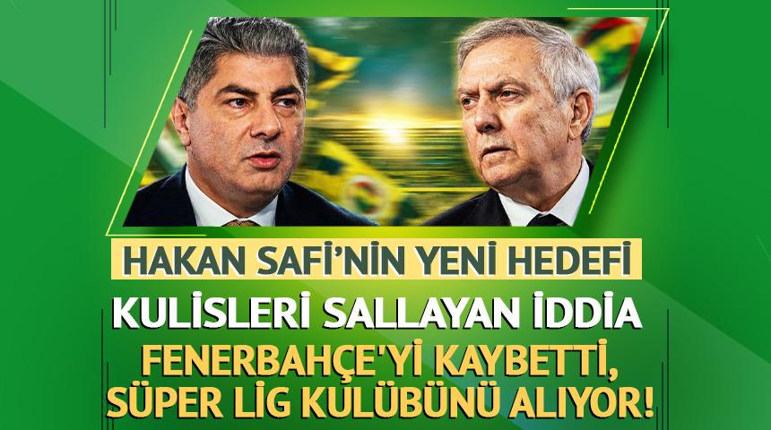 Aziz Yıldırım'a kaybeden Hakan Safi S&uuml;per Lig ekibini satın alıyor!