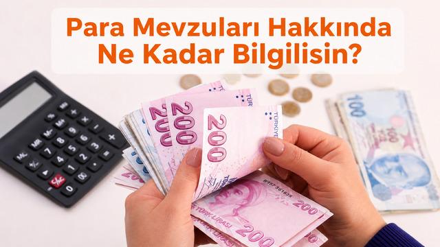 Para Mevzuları Konusunda Ne Kadar Bilgilisin?