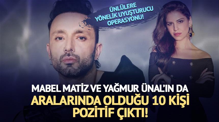 Mabel Matiz  ve Yağmur &Uuml;nal dahil 10 ismin testi pozitif 