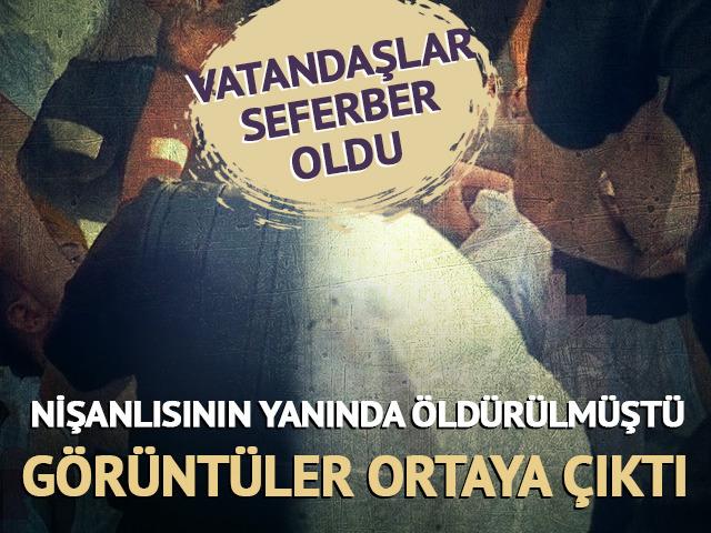 Nişanlısının yanında &ouml;ld&uuml;r&uuml;lm&uuml;şt&uuml;! G&ouml;r&uuml;nt&uuml;leri ortaya &ccedil;ıktı