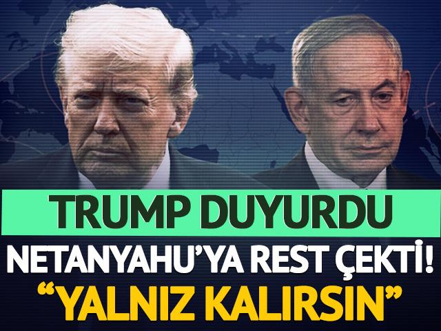 Trump'tan Netanyahu'ya İran uyarısı: "Yalnız kalırsın"