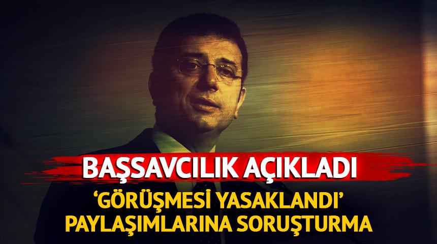 Başsavcılık a&ccedil;ıkladı! 'G&ouml;r&uuml;şmesi yasaklandı' paylaşımlarına soruşturma