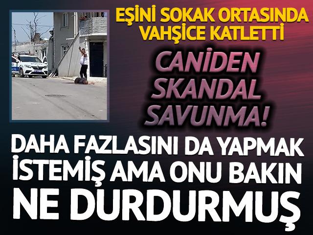 Eşini sokak ortasında vahşice katletti: '&Ccedil;ocuğumla g&ouml;z g&ouml;ze gelince durdum'