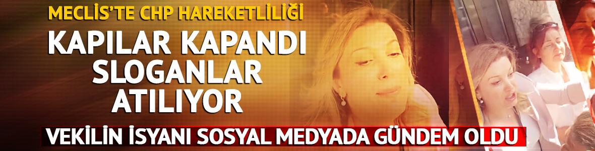 Meclis'te CHP hareketliliği! Milletvekili isyan etti: Kapılar kapandı