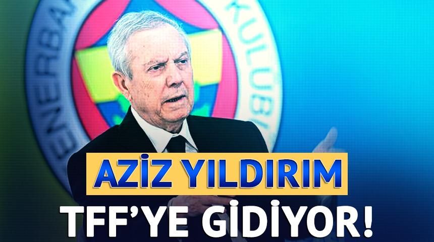 Fenerbah&ccedil;e'de Aziz Yıldırım TFF'ye gidiyor!