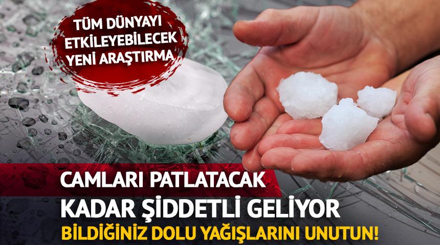 Bildiğiniz dolu yağışlarını unutun! Camları patlatacak kadar şiddetli geliyor