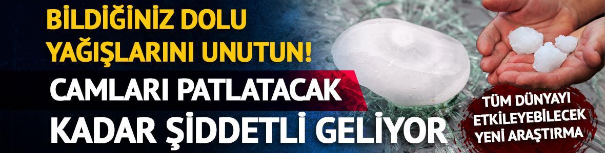 Bildiğiniz dolu yağışlarını unutun! Camları patlatacak kadar şiddetli geliyor
