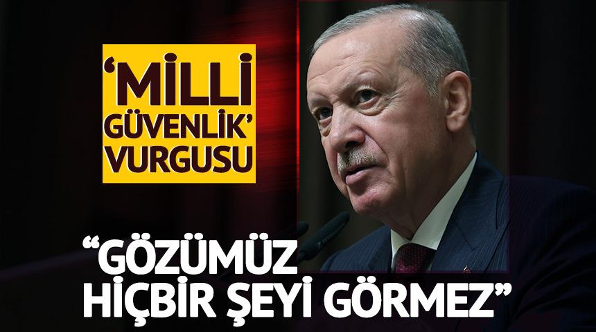 Cumhurbaşkanı Erdoğan'dan 'milli g&uuml;venlik' vurgusu