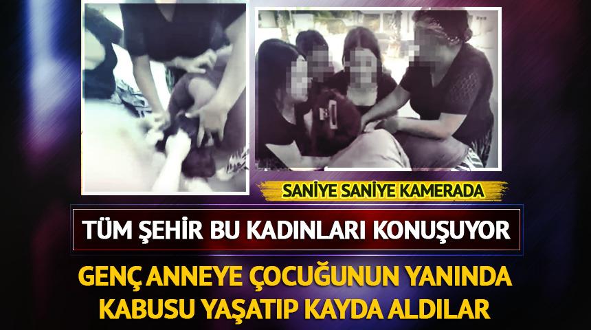 Yer: Antalya! Gen&ccedil; kadını &ccedil;ocuğunun yanında tekme tokat d&ouml;v&uuml;p kayda aldılar