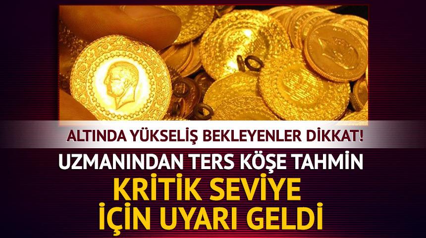 Altında y&uuml;kseliş bekleyenler dikkat! Uzmanından ters k&ouml;şe tahmin