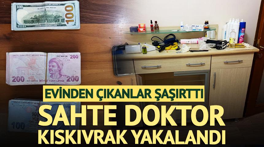 Sahte doktor yakalandı: Evinden &ccedil;ıkanlar şaşırttı