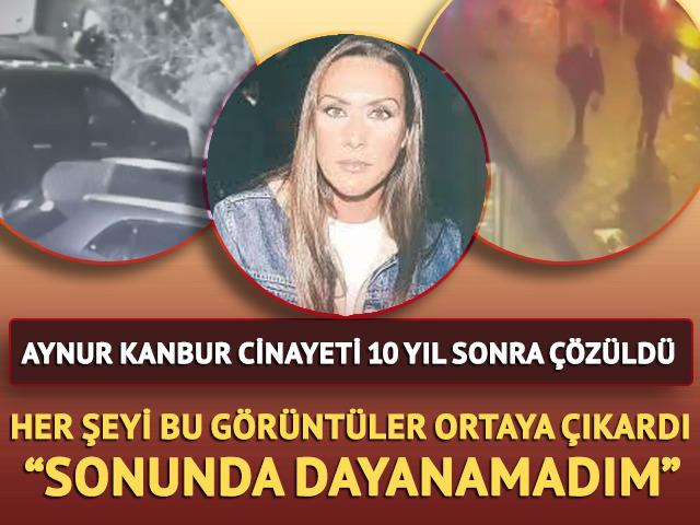 Aynur Kanbur cinayeti 10 yıl sonra &ccedil;&ouml;z&uuml;ld&uuml;! G&ouml;r&uuml;nt&uuml;ler ortaya &ccedil;ıktı