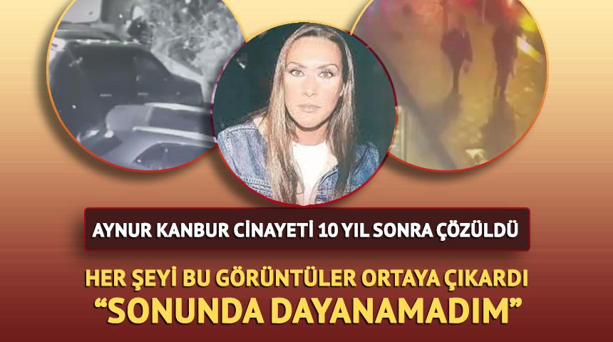 Aynur Kanbur cinayeti 10 yıl sonra &ccedil;&ouml;z&uuml;ld&uuml;! G&ouml;r&uuml;nt&uuml;ler ortaya &ccedil;ıktı