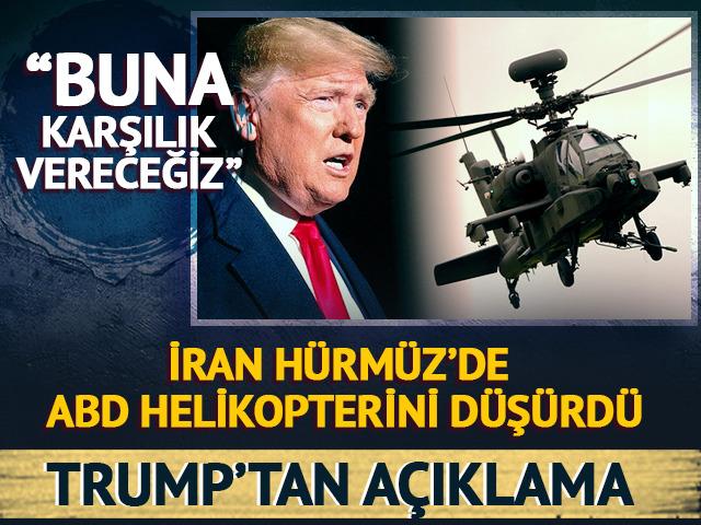 Trump duyurdu! İran, ABD helikopterini d&uuml;ş&uuml;rd&uuml;