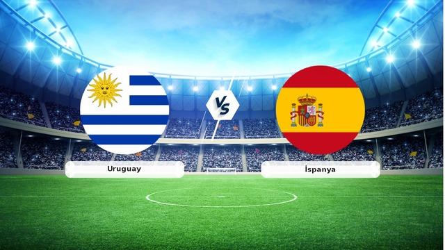 CANLI | Uruguay - İspanya maç anlatımı! Maç ne zaman? Saat k