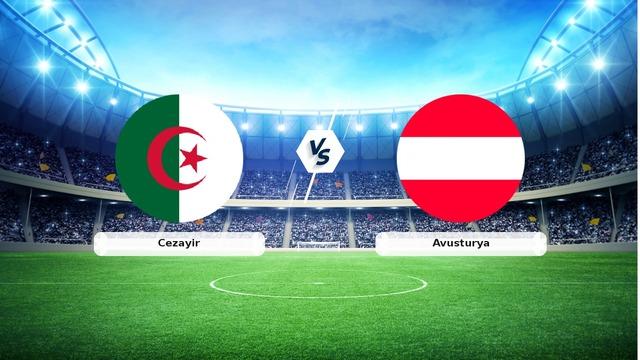 CANLI | Cezayir - Avusturya maç anlatımı! Maç ne zaman? Saat