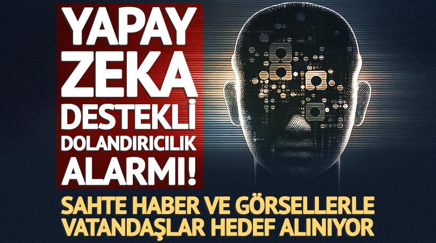 Yapay zek&acirc; destekli dolandırıcılık alarmı! Sahte haber ve sahte g&ouml;rsellerle vatandaşlar hedef alınıyor