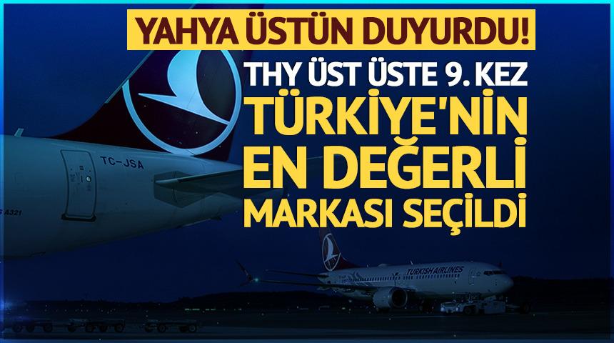 THY "T&uuml;rkiye'nin en değerli markası" sıralamasında birinciliğini korudu! Yahya &Uuml;st&uuml;n: "Bu gurur hepimizin"