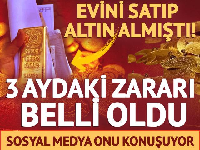 Evini satıp altın almıştı! G&uuml;ndem olan vatandaş 1 milyona yakın zarar etti
