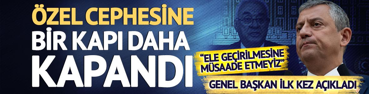 &Ouml;zg&uuml;r &Ouml;zel cephesine bir kapı daha kapandı