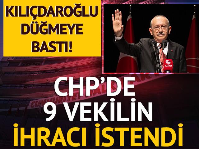 CHP'de 9 milletvekilinin ihracı istendi
