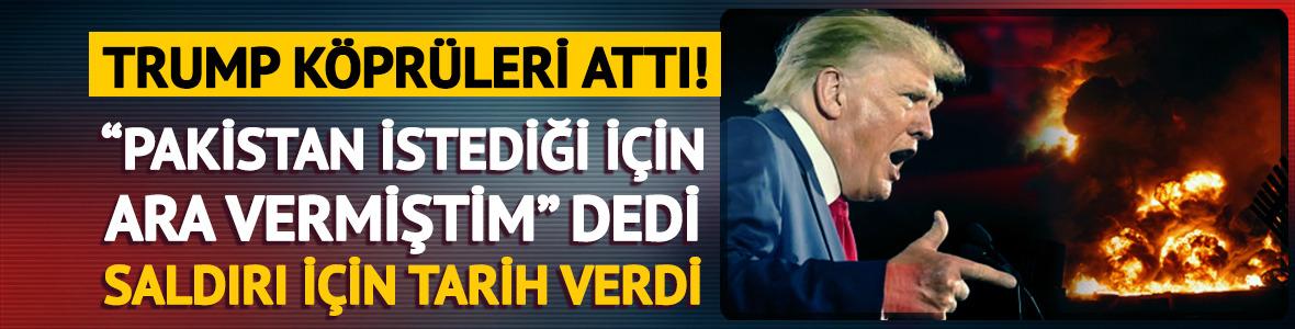 Trump k&ouml;pr&uuml;leri attı: "İran'a bug&uuml;n &ccedil;ok sert saldıracağız"