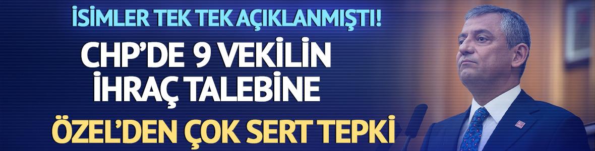 CHP'de 9 vekilin ihra&ccedil; talebi sonrası &Ouml;zg&uuml;r &Ouml;zel'den ilk a&ccedil;ıklama