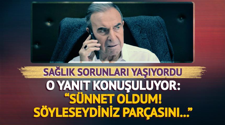 Arka Sokaklar'ın Rıza Baba'sı "S&uuml;nnet oldum" deyip ekledi