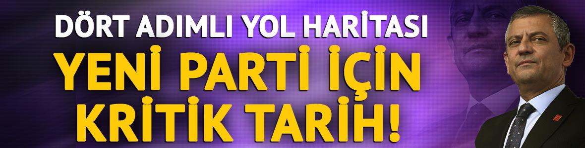 D&ouml;rt adımlı yol haritası! &Ouml;zg&uuml;r &Ouml;zel'in yeni partisi i&ccedil;in o tarih &ouml;ne &ccedil;ıktı