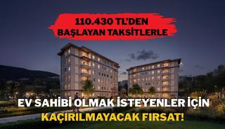 110.430 TL&rsquo;den başlayan taksitlerle ev sahibi olma fırsatı!