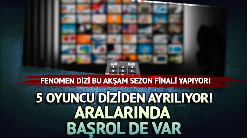 Fenomen dizide peş peşe ayrılıklar! Başrol de gidiyor