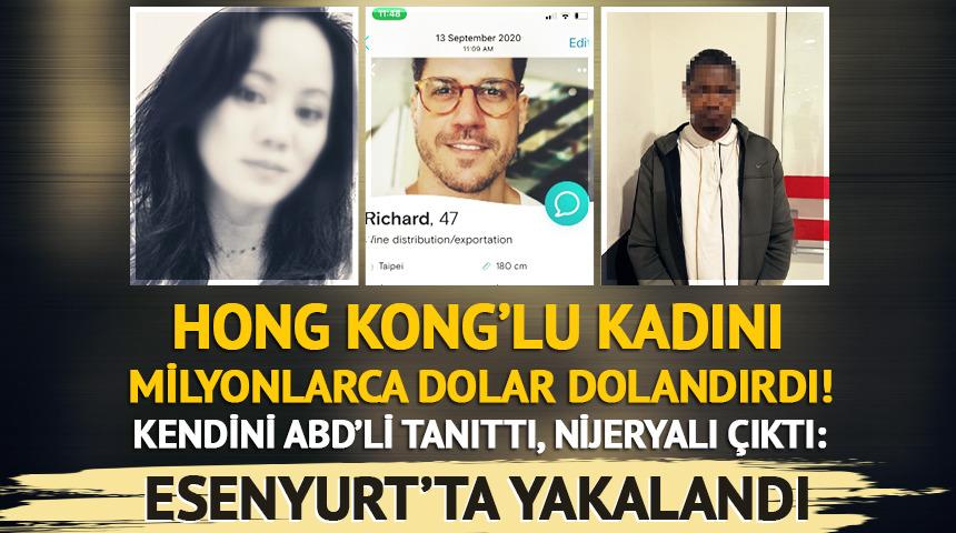 Kendini ABD'li tanıttı Nijeryalı &ccedil;ıktı: Hong Kong'lu diş hekimini 2,5 milyon dolar dolandırdı! Esenyurt'ta yakalandı...