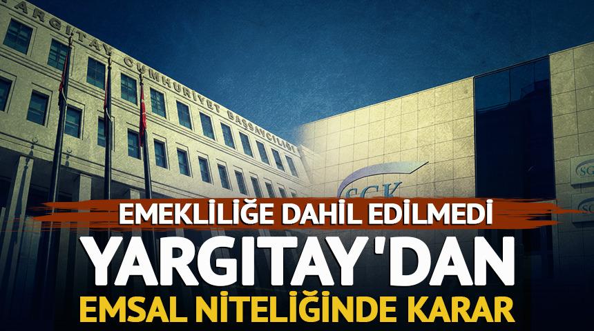 Yargıtay noktayı koydu: &Ccedil;ıraklık emekliliğe sayılmadı