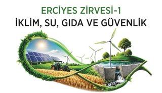 Erciyes Zirvesi&rsquo;nde iklim, su ve gıda g&uuml;venliği masaya yatırılacak