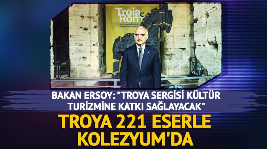 Bakan Ersoy: "Troya Sergisi k&uuml;lt&uuml;r turizmine katkı sağlayacak"
