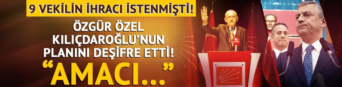 &Ouml;zg&uuml;r &Ouml;zel, Kılı&ccedil;daroğlu'nun planını deşifre etti