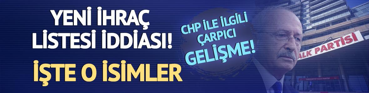 CHP ile ilgili &ccedil;arpıcı gelişme! Yeni ihra&ccedil; listesi iddiası: İşte o isimler