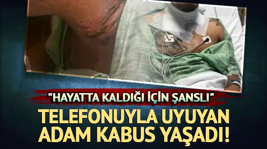 Telefonuyla uyuyan adam kabus yaşadı!