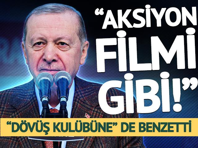 Cumhurbaşkanı Erdoğan'dan "aksiyon filmi" benzetmesi