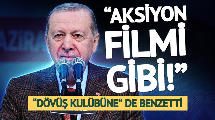 Cumhurbaşkanı Erdoğan'dan "aksiyon filmi" benzetmesi